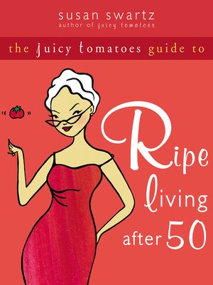 cover image of The Juicy Tomatoes Guide to Ripe Living after 50